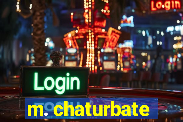 m. chaturbate